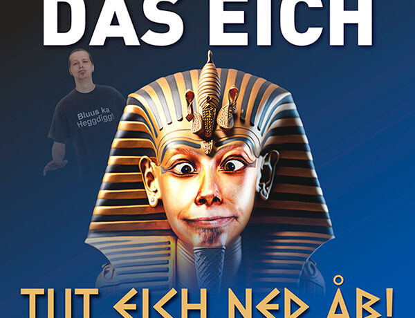 Das Eich Tut eich ned ab! Ein Webrbeplakat in der Mitte ein Pharao zu sehen.